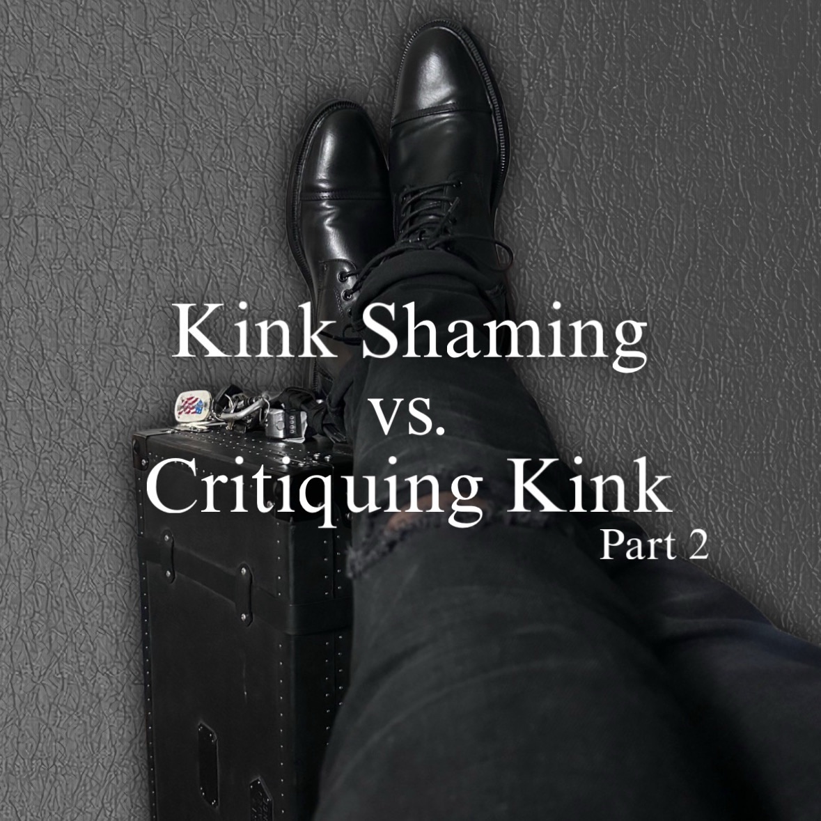 Kink Shaming Vs. Critiquing Kink (Part 2)